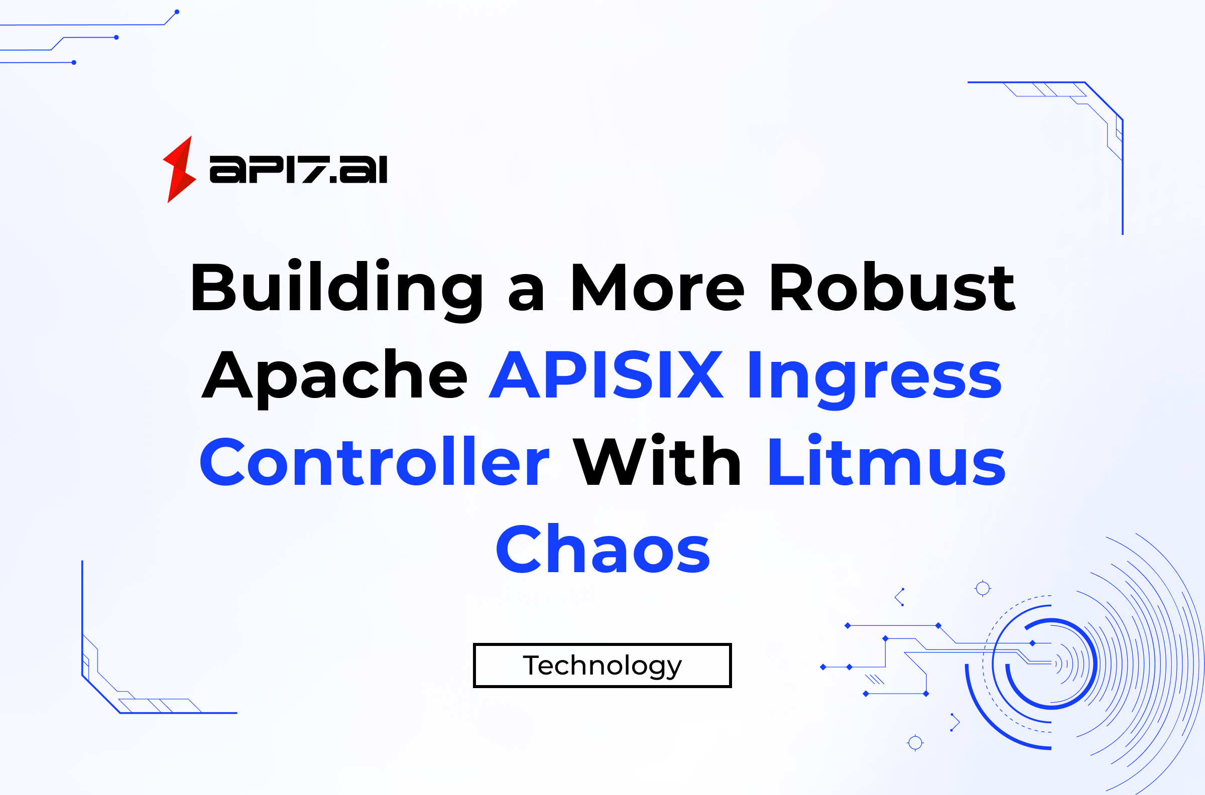 Building A More Robust Apache APISIX Ingress Controller With Litmus ...